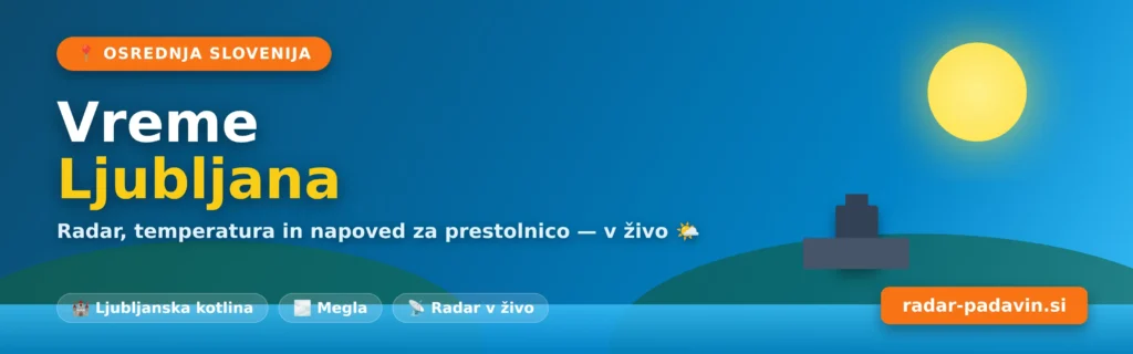 Vreme Ljubljana – radar in vremenska napoved za Ljubljansko kotlino