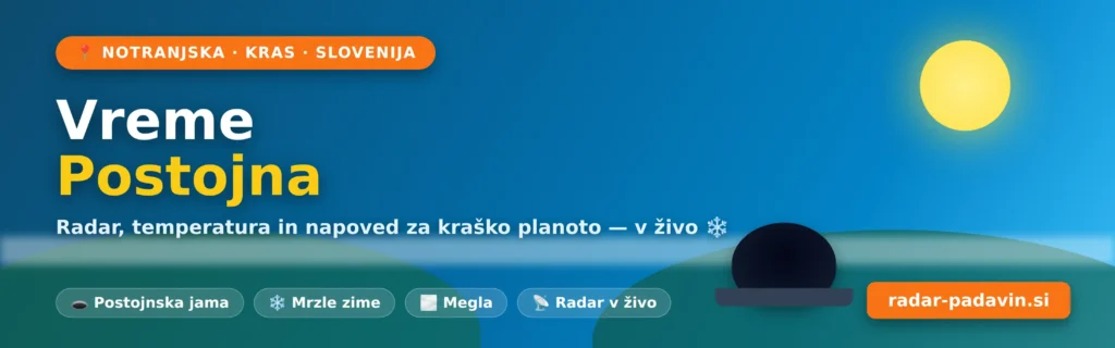 Vreme Postojna – radar in vremenska napoved za Notranjsko in kraško planoto